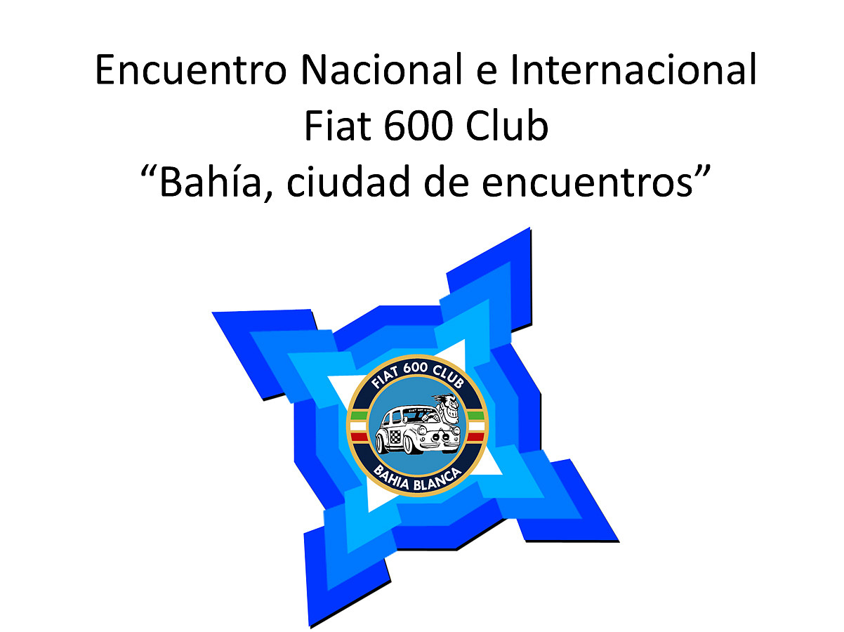 Fiat 600 Club - Pasión por el Fitito - Postulación Encuentro Nacional e  Internacional - Bahía Blanca 2014 - Organización de Encuentros Nacionales