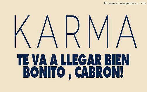 karma-te-va-a-llegar-bien-bonito-cabron-