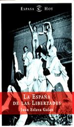 La Espaa de las Libertades. Juan Eslava Galn.