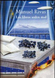 Los Libros Arden Mal. de Manuel Rivas.