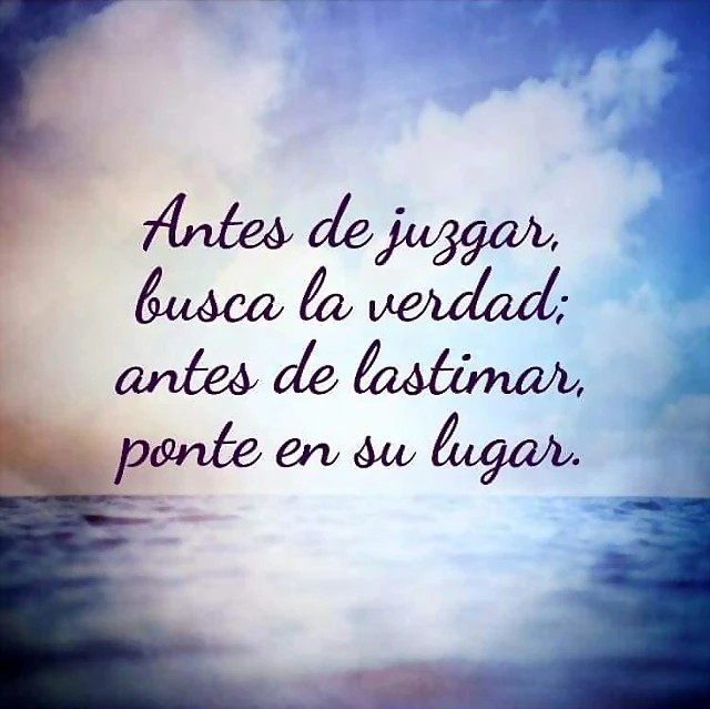 ANTES DE JUZGAR BUSCA LA VERDAD ANTES DE JUZGAR BUSCA LA VERDAD