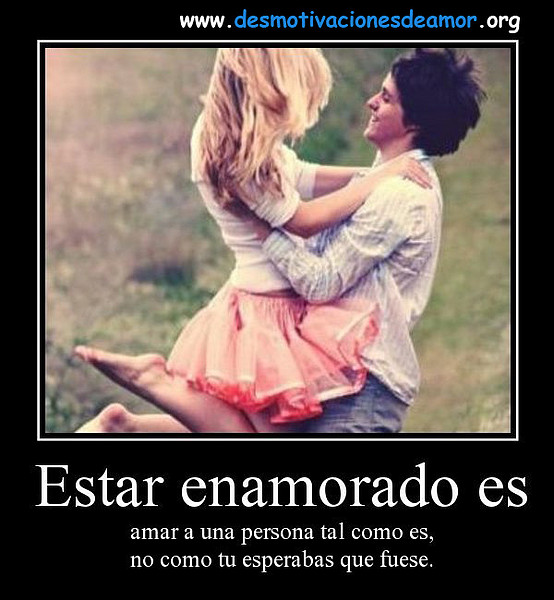 estar-enamorado-es-amar-a-una-persona-tal-como-es-desmotivaciones-de-amor estar-enamorado-es-amar-a-una-persona-tal-como-es-desmotivaciones-de-amor