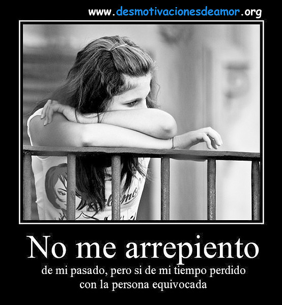 no-me-arrepiento-de-mi-pasado-desmotivaciones-de-amor1 no-me-arrepiento-de-mi-pasado-desmotivaciones-de-amor1