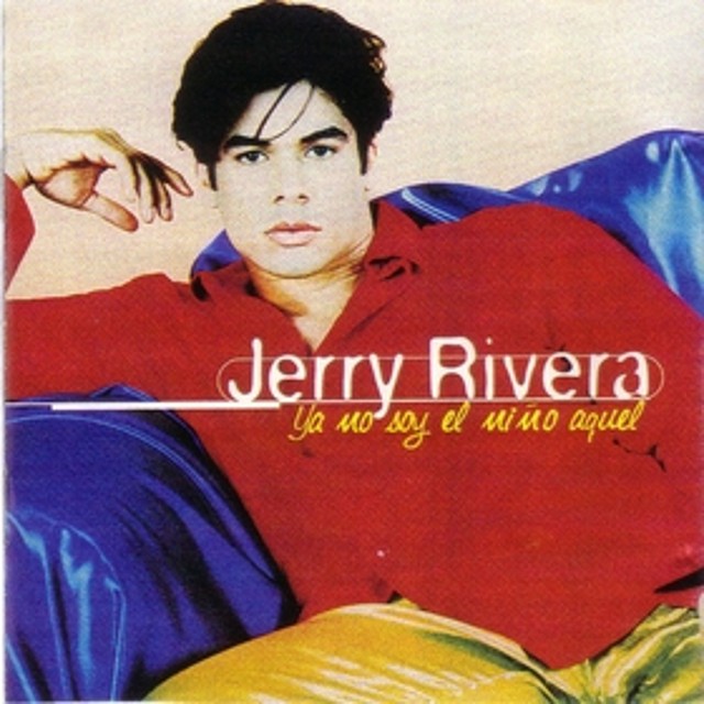 jerry rivera. ya no soy el nio aquel. del