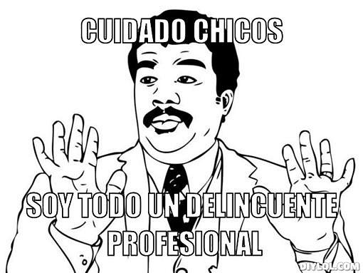 uy-que-malote-meme-generator-cuidado-chicos-soy-todo-un-delincuente-profesional-7657b1