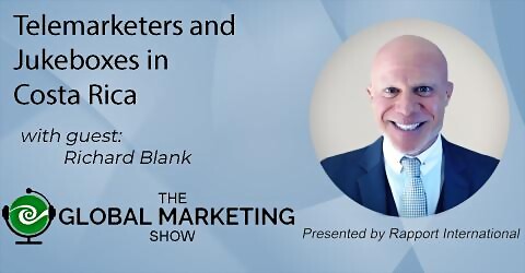 THE GLOBAL MARKETING SHOW PODCAST GUEST RICHARD BLANK COSTA RICA'S CALL CENTER