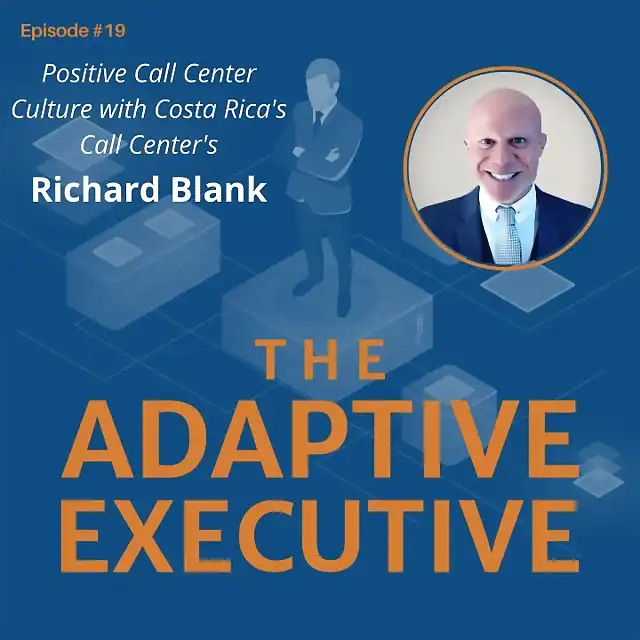 THE ADAPTIVE EXECUTIVE PODCAST GUEST RICHARD BLANK COSTA RICA'S CALL CENTER