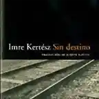 Sin Destino de Inre Kertesz. Nobel del 2002