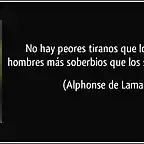 frase-no-hay-peores-tiranos-que-los-esclavos-ni-hombres-mas-soberbios-que-los-salidos-de-la-nada-alphonse-de-lamartine-175976