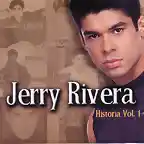 JERRY RIVERA. HISTORIA VOL 1.del