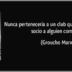 frase-nunca-perteneceria-a-un-club-que-admitiera-como-socio-a-alguien-como-yo-groucho-marx-138452