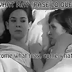 tere y ana 21 oh, come what may, come what may casi final