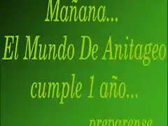 Maana el aniversario del mundo de anitageo!!