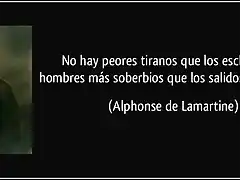 frase-no-hay-peores-tiranos-que-los-esclavos-ni-hombres-mas-soberbios-que-los-salidos-de-la-nada-alphonse-de-lamartine-175976