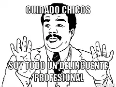 uy-que-malote-meme-generator-cuidado-chicos-soy-todo-un-delincuente-profesional-7657b1