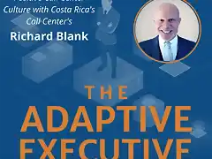 THE ADAPTIVE EXECUTIVE PODCAST GUEST RICHARD BLANK COSTA RICA'S CALL CENTER